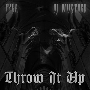 Tyga的專輯Throw It Up - Single