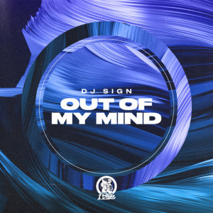Album Out Of My Mind oleh Dj Sign