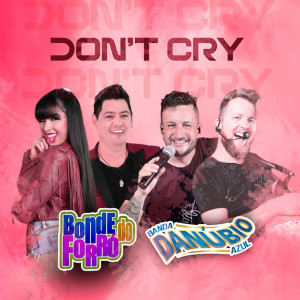Bonde do Forró的專輯Don't Cry