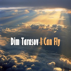 ดาวน์โหลดและฟังเพลง I Can Fly พร้อมเนื้อเพลงจาก Dim Tarasov