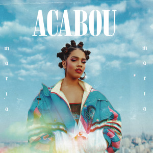 ดาวน์โหลดและฟังเพลง Acabou พร้อมเนื้อเพลงจาก Maria（欧美）