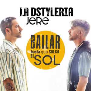 Listen to BAILAR HASTA QUE SALGA EL SOL song with lyrics from La Dstyleria