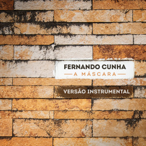 ดาวน์โหลดและฟังเพลง A Máscara (Instrumental) พร้อมเนื้อเพลงจาก Fernando Cunha