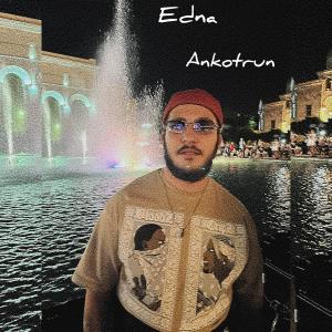 Edna的专辑Ankotrun (Explicit)