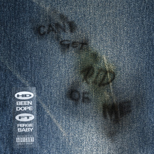 HDBeenDope的專輯Can't Get Rid Of Me (Explicit)