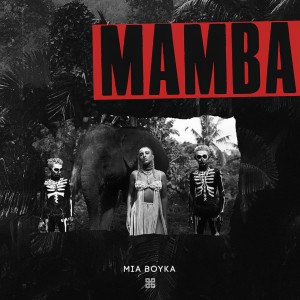 收聽MIA BOYKA的Mamba歌詞歌曲