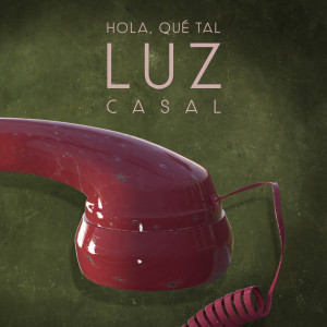 อัลบัม Hola, Qué Tal ศิลปิน Luz Casal
