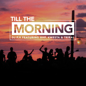 ดาวน์โหลดและฟังเพลง Till The Morning พร้อมเนื้อเพลงจาก DJ p.H