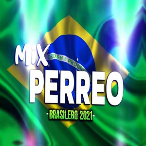 Album LO MEJOR DE MIX PERREO BRASILEIRO 2021 oleh Dj Perreo