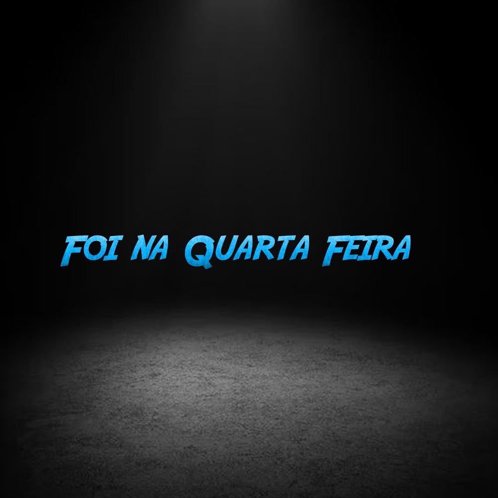 Foi na Quarta Feira