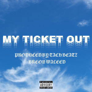 Listen to My Ticket Out (Explicit) song with lyrics from Breon Waleed