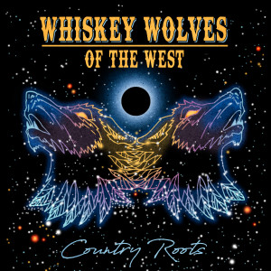อัลบัม Country Roots ศิลปิน Whiskey Wolves of the West