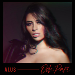 收聽Alus的Ooh Papi (Explicit)歌詞歌曲
