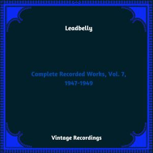 Leadbelly的專輯Complete Recorded Works, Vol. 7, 1947-1949 (Hq remastered 2023)