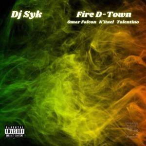 ดาวน์โหลดและฟังเพลง Fire D-Town (feat. Omar Falcon, Tolentino & K'Itzel) (Explicit) พร้อมเนื้อเพลงจาก DJ SYK