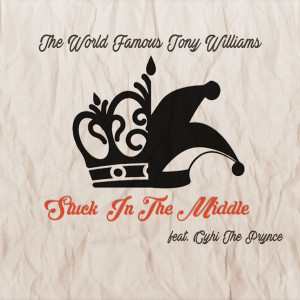 收聽The World Famous Tony Williams的Stuck in the Middle歌詞歌曲