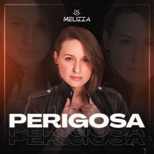 收聽Melizza的Perigosa歌詞歌曲