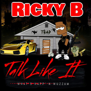 Album Talk Like It What's Happ'n Wuzzam (Explicit) from Ricky B
