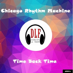 收聽Chicago Rhythm Machine的Time Back Time (No Pop Minimal Mix)歌詞歌曲