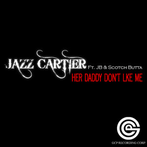Dengarkan lagu Her Daddy Don't Like Me nyanyian Jazz Cartier dengan lirik