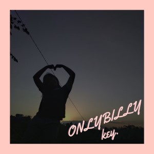 Dengarkan lagu Key nyanyian Onlybilly dengan lirik