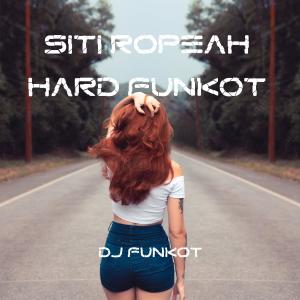 Album Siti Ropeah Hard Funkot oleh DJ FUNKOT