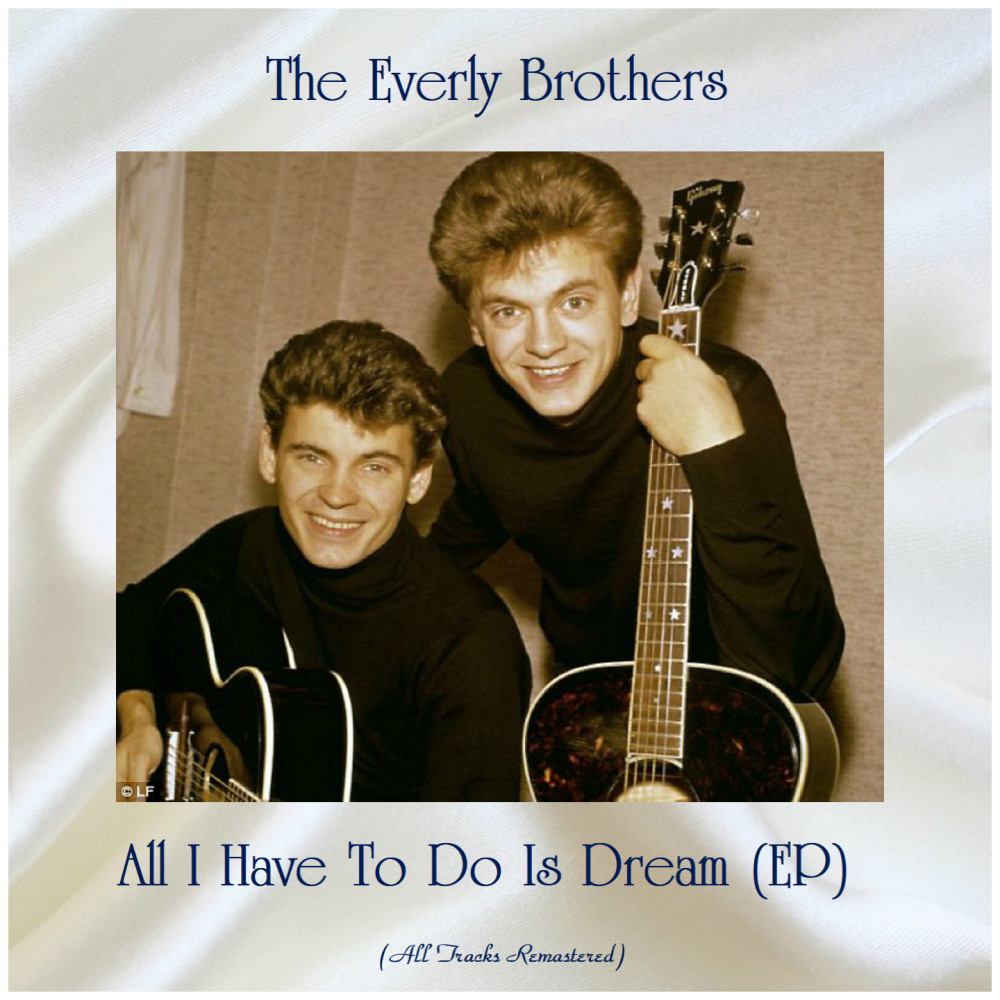 All I Have to Do Is Dream (Remastered)