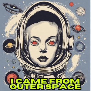 收聽ORIGINALCLICK BEATS的I Came from Outer Space歌詞歌曲