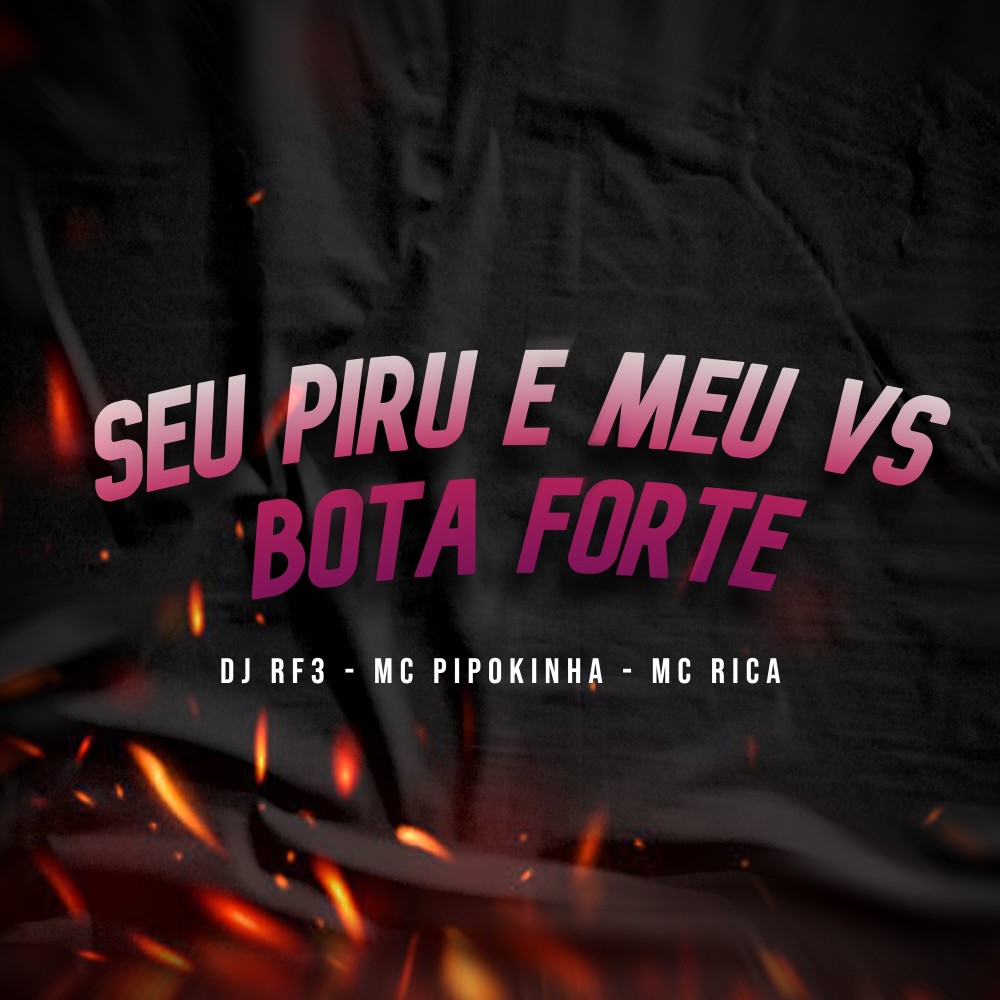 Seu Piru e Meu Vs Bota Forte