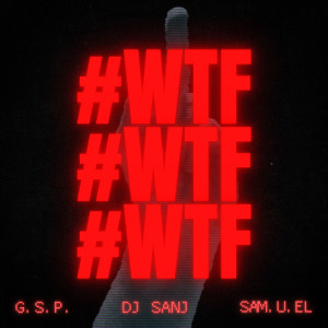 收聽DJ Sanj的#Wtf (Explicit)歌詞歌曲