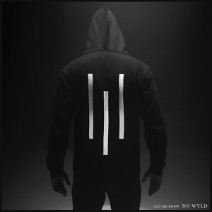 ดาวน์โหลดและฟังเพลง Let Me Know (Single Version) พร้อมเนื้อเพลงจาก No Wyld