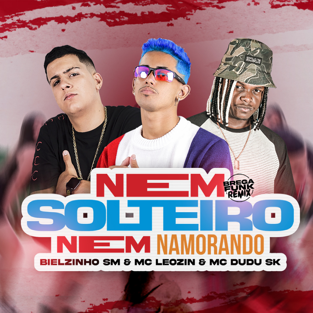 Nem Solteiro, Nem Namorando (Brega Funk Remix)