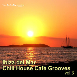 Album Ibiza Del Mar - Chill House Cafe Grooves Vol.3 from Various Artists