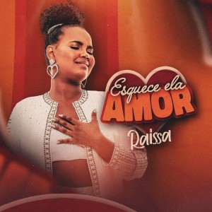 Listen to Esquece Ela Amor song with lyrics from Raissa