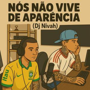 Mc Whn的專輯Nós Não Vive de Aparência (feat. VN do TC) [DJ Nivah Remix]