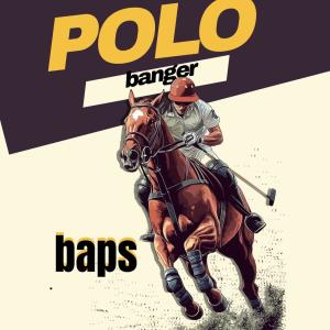 ดาวน์โหลดและฟังเพลง Polo Banger (Explicit) พร้อมเนื้อเพลงจาก Baps