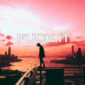 收听Salvenzo的Fuck It (Explicit)歌词歌曲