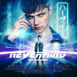 收聽HRVY的NEVERMIND (Matoma Remix)歌詞歌曲