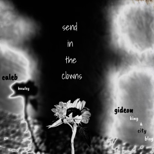 收聽Gideon King & City Blog的Send in the Clowns歌詞歌曲