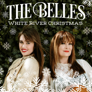 收聽The Belles的White River Christmas歌詞歌曲