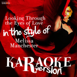 收聽Ameritz Spanish Karaoke的Looking Through the Eyes of Love (In the Style of Melissa Manchester) [Karaoke Version] (Karaoke Version)歌詞歌曲