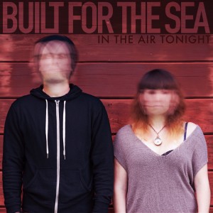 ดาวน์โหลดและฟังเพลง In the Air Tonight พร้อมเนื้อเพลงจาก Built For The Sea
