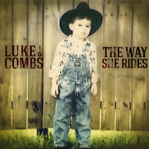 Luke Combs的专辑The Way She Rides