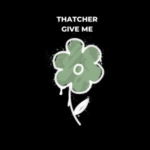 Thatcher的專輯Give Me