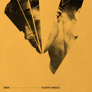 收聽EBEN的Plastic Angels (Explicit)歌詞歌曲