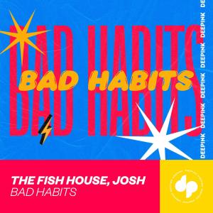 Listen to Bad Habits song with lyrics from The Fish House