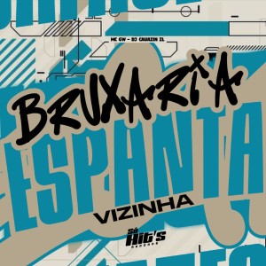 收聽DJ CAUAZIN ZL的Bruxaria Espanta Vizinha (Explicit)歌詞歌曲