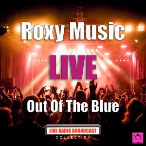 收聽Roxy Music的Out Of The Blue (Live)歌詞歌曲