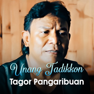 Listen to UNANG TADIKKON AU song with lyrics from Tagor Pangaribuan