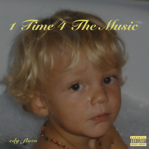 ดาวน์โหลดและฟังเพลง 1 TIME 4 THE MUSIC (Explicit) พร้อมเนื้อเพลงจาก CDG FLACO